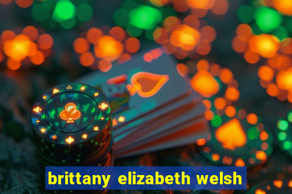 brittany elizabeth welsh